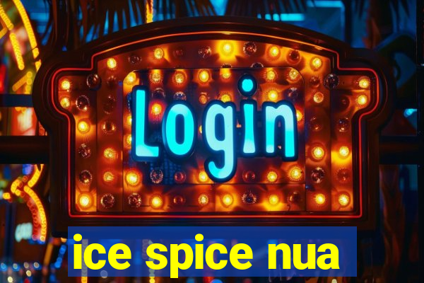 ice spice nua